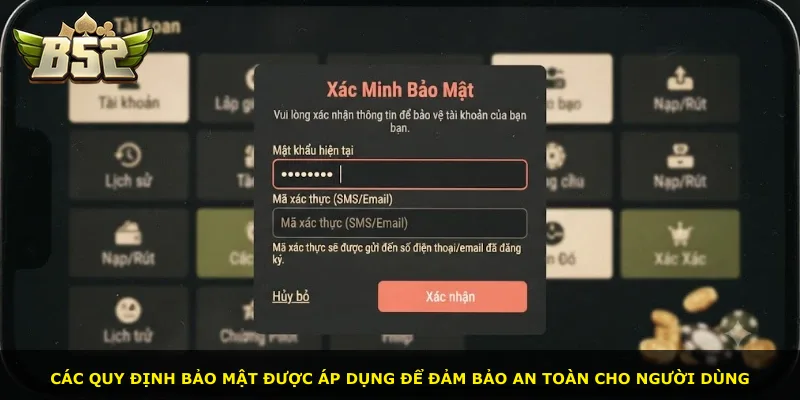 Các quy định bảo mật được áp dụng để đảm bảo an toàn cho người dùng