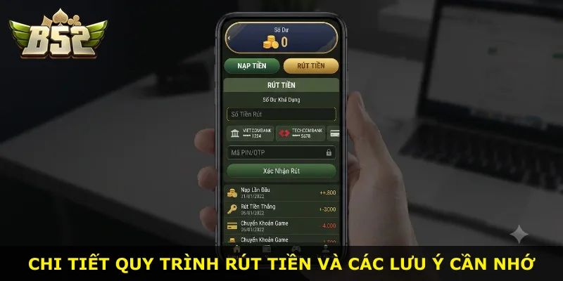 Chi tiết quy trình rút tiền và các lưu ý cần nhớ