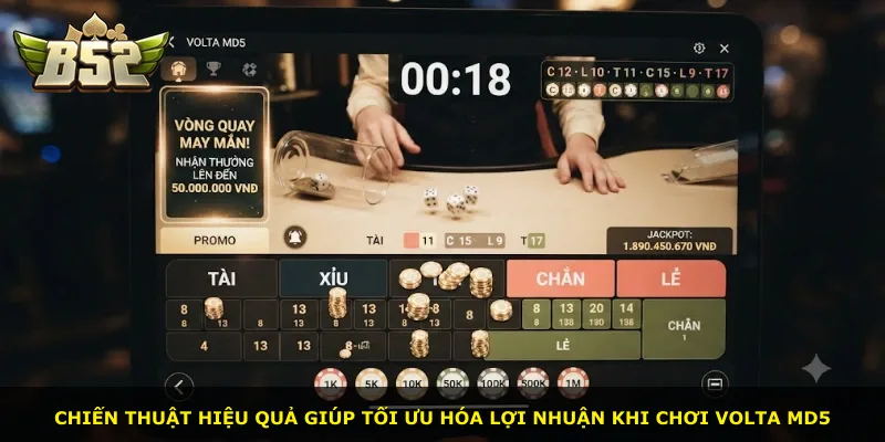 Chiến thuật hiệu quả giúp tối ưu hóa lợi nhuận khi chơi Volta MD5