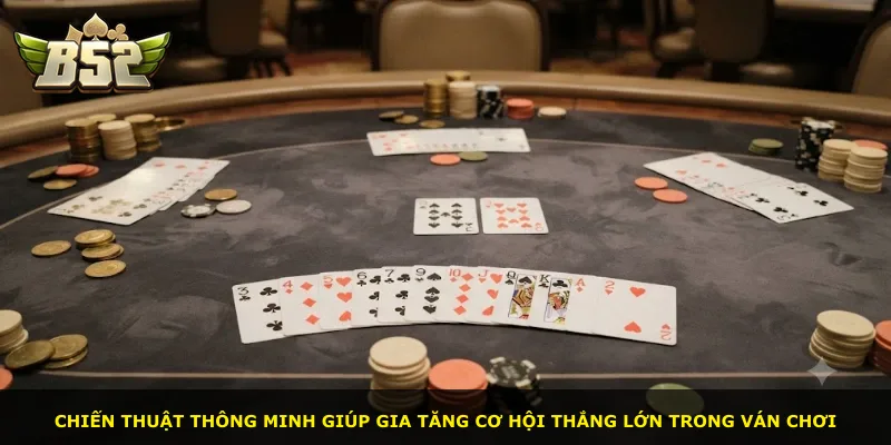 Chiến thuật thông minh giúp gia tăng cơ hội thắng lớn trong ván chơi