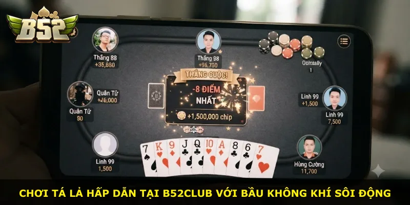 Chơi tá lả hấp dẫn tại B52Club với bầu không khí sôi động