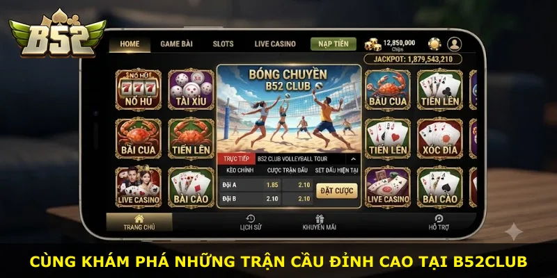 Cùng khám phá những trận cầu đỉnh cao tại B52Club