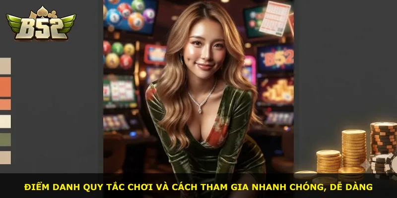 Điểm danh quy tắc chơi và cách tham gia nhanh chóng, dễ dàng