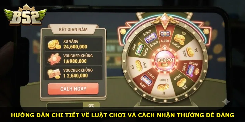 Hướng dẫn chi tiết về luật chơi và cách nhận thưởng dễ dàng