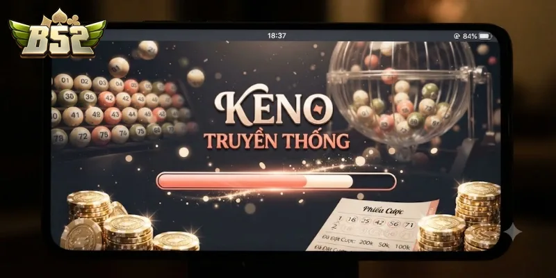 Keno Truyền Thống B52Club Trải Nghiệm Game Số Hấp Dẫn Cho Người Chơi Mới