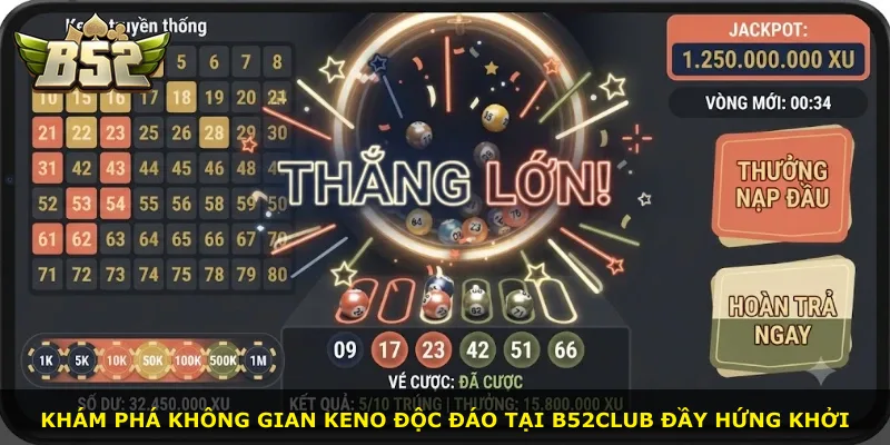 Khám phá không gian Keno độc đáo tại B52Club đầy hứng khởi