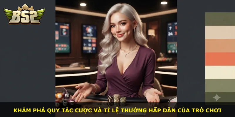 Khám phá quy tắc cược và tỉ lệ thưởng hấp dẫn của trò chơi