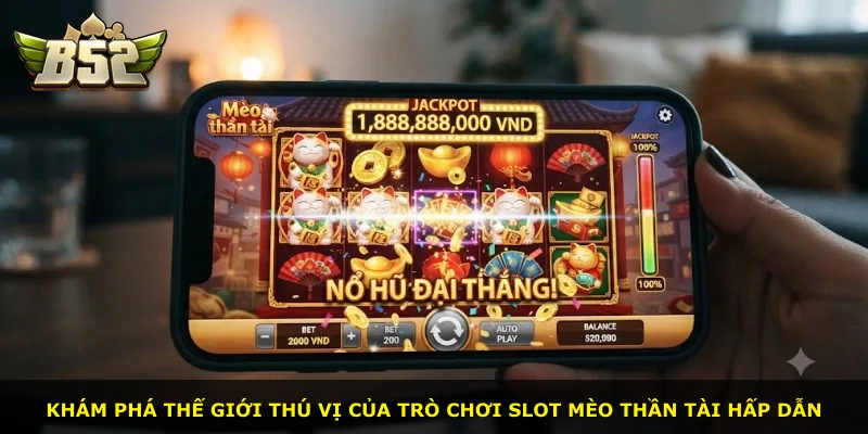 Khám phá thế giới thú vị của trò chơi slot Mèo thần tài hấp dẫn