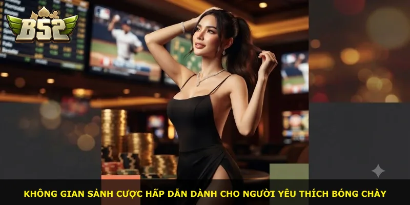 Không gian sảnh cược hấp dẫn dành cho người yêu thích bóng chày