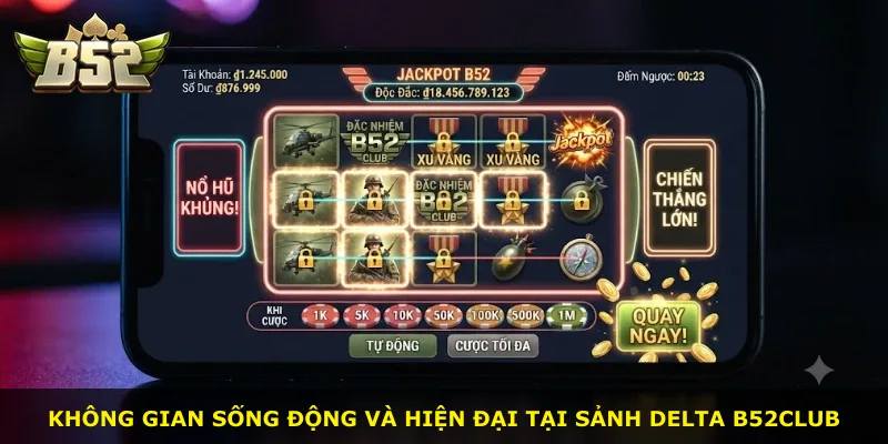 Không gian sống động và hiện đại tại sảnh Delta B52Club