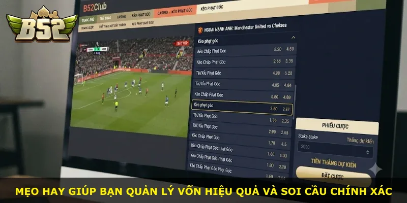 Mẹo hay giúp bạn quản lý vốn hiệu quả và soi cầu chính xác