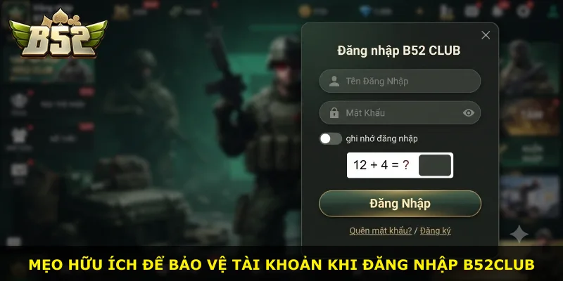 Mẹo hữu ích để bảo vệ tài khoản khi đăng nhập B52Club