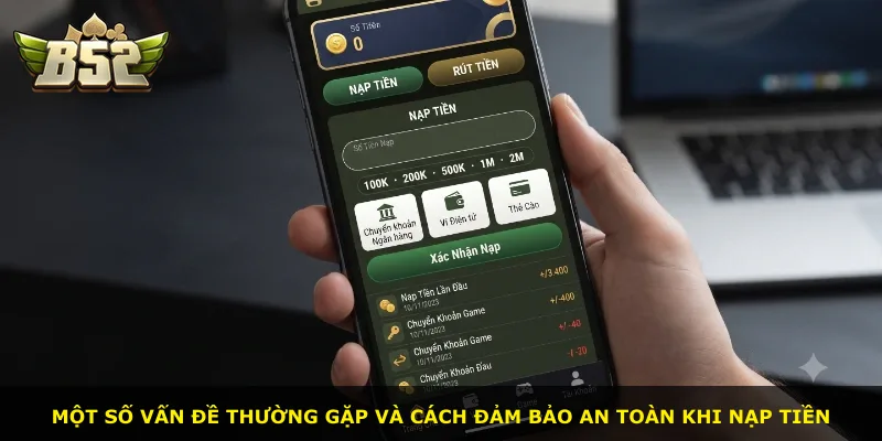 Một số vấn đề thường gặp và cách đảm bảo an toàn khi nạp tiền