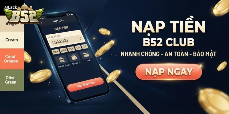 Nạp Tiền B52Club Dễ Dàng, Giao Dịch An Toàn Chỉ Trong Vài Phút