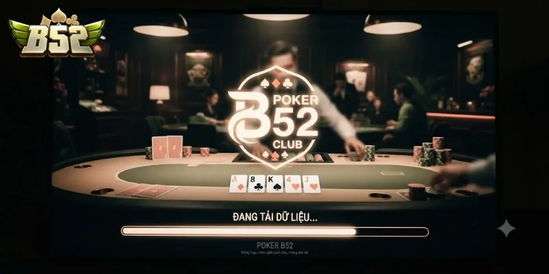Poker B52Club Trải Nghiệm Game Bài Đỉnh Cao Cho Người Mê Chiến Thuật
