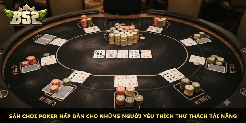 Sân chơi poker hấp dẫn cho những người yêu thích thử thách tài năng