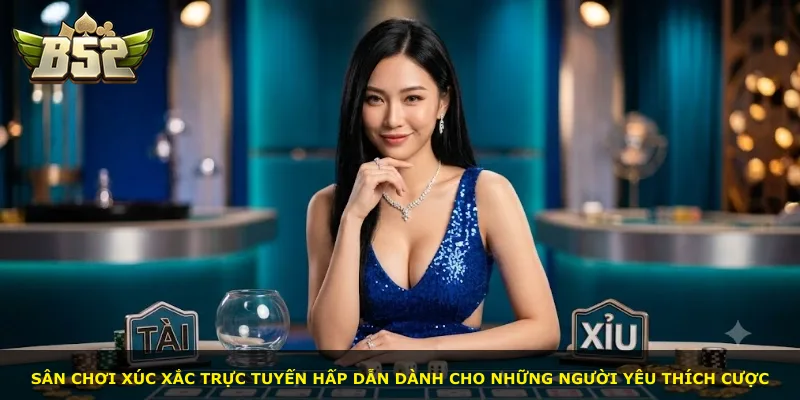 Sân chơi xúc xắc trực tuyến hấp dẫn dành cho những người yêu thích cược