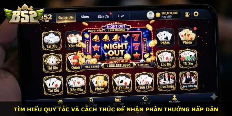 Tìm hiểu quy tắc và cách thức để nhận phần thưởng hấp dẫn